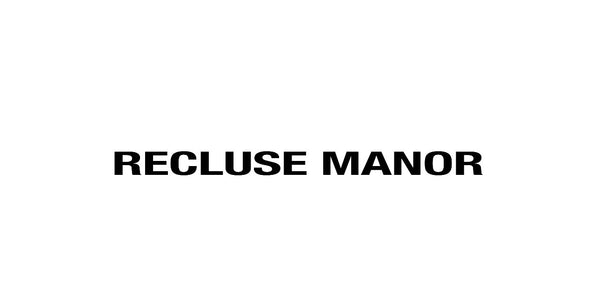 RECLUSE MANOR